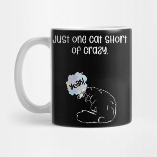 Just one cat short of crazy. Mug